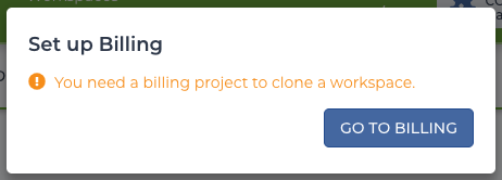Screenshot of error message when you need a billing project to clone.png